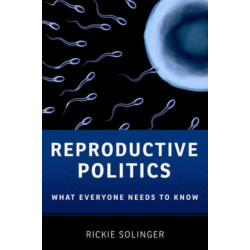 Reproductive Politics: What Everyone Needs to Know®