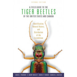 A Field Guide to the Tiger Beetles of the United States and Canada: Identification, Natural History, and Distribution of the Cicindelinae