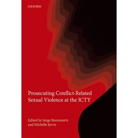 Prosecuting Conflict-Related Sexual Violence at the ICTY