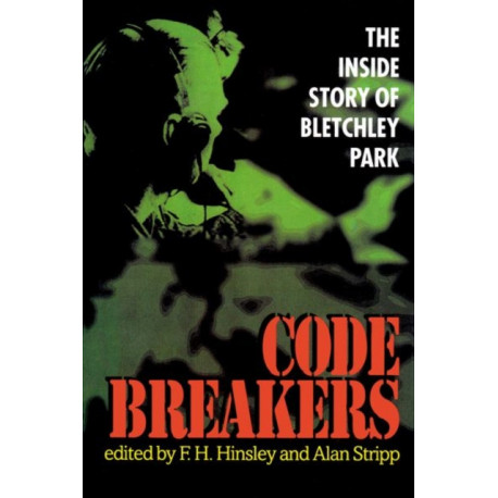 Codebreakers: The Inside Story of Bletchley Park