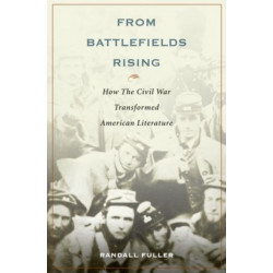 From Battlefields Rising: How The Civil War Transformed American Literature