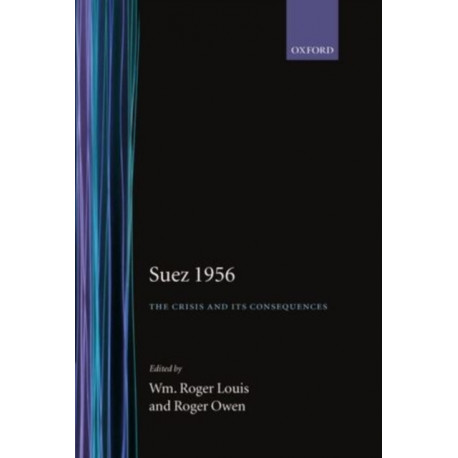 Suez 1956: The Crisis and its Consequences