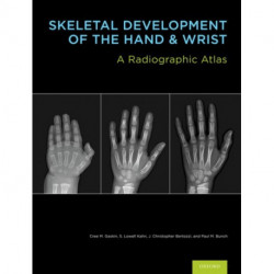 Skeletal Development of the Hand and Wrist: A Radiographic Atlas and Digital Bone Age Companion