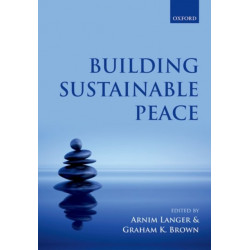 Building Sustainable Peace: Timing and Sequencing of Post-Conflict Reconstruction and Peacebuilding