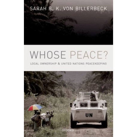 Whose Peace?: Local Ownership and United Nations Peacekeeping