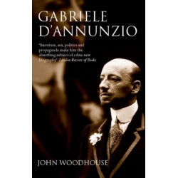 Gabriele D'Annunzio: Defiant Archangel