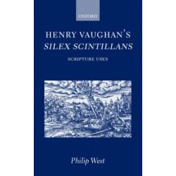 Henry Vaughan's Silex Scintillans: Scripture Uses