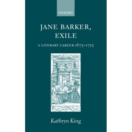 Jane Barker, Exile: A Literary Career 1675-1725