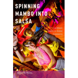 Spinning Mambo into Salsa: Caribbean Dance in Global Commerce