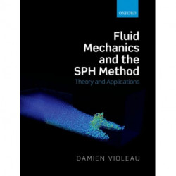 Fluid Mechanics and the SPH Method: Theory and Applications