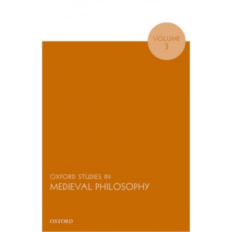 Oxford Studies in Medieval Philosophy, Volume 3