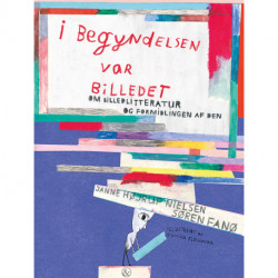 I begyndelsen var billedet: Om billedlitteratur og formidlingen af den