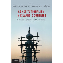 Constitutionalism in Islamic Countries: Between Upheaval and Continuity