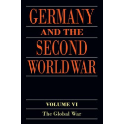 Germany and the Second World War: Volume VI: The Global War