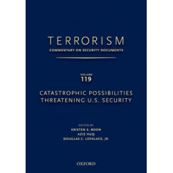 TERRORISM: COMMENTARY ON SECURITY DOCUMENTS VOLUME 119: Catastrophic Possibilities Threatening U.S. Security