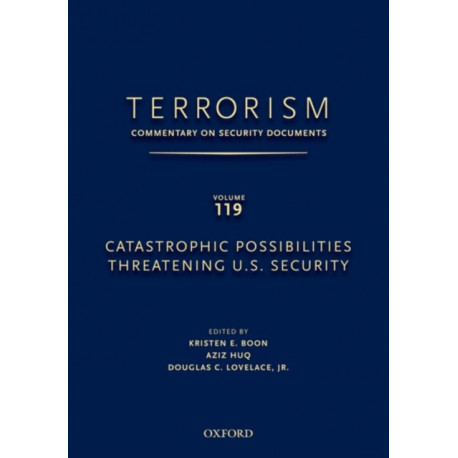TERRORISM: COMMENTARY ON SECURITY DOCUMENTS VOLUME 119: Catastrophic Possibilities Threatening U.S. Security