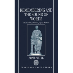 Remembering and the Sound of Words: Mallarme, Proust, Joyce, Beckett
