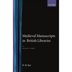 Medieval Manuscripts in British Libraries: Volume IV: Paisley-York