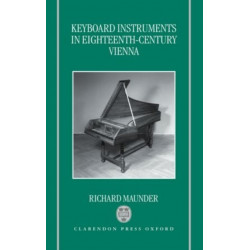 Keyboard Instruments in Eighteenth-Century Vienna