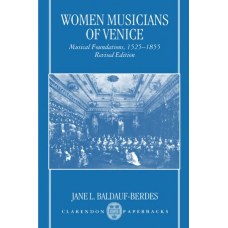Women Musicians of Venice: Musical Foundations, 1525-1855