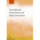 Unexplored Dimensions of Discrimination