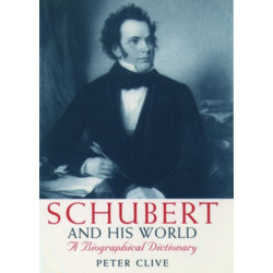 Schubert and his World: A Biographical Dictionary