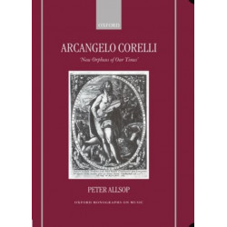 Arcangelo Corelli: `New Orpheus of Our Times'