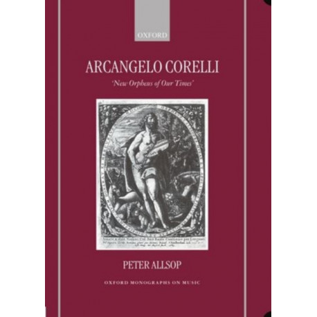Arcangelo Corelli: `New Orpheus of Our Times'