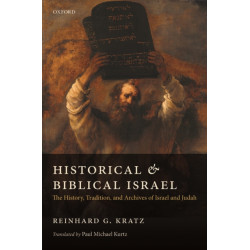 Historical and Biblical Israel: The History, Tradition, and Archives of Israel and Judah