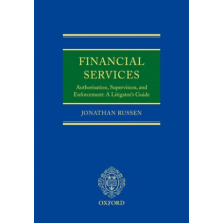 Financial Services: Authorisation, Supervision and Enforcement: A Litigator's Guide