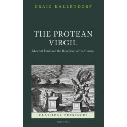 The Protean Virgil: Material Form and the Reception of the Classics