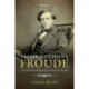 James Anthony Froude: An Intellectual Biography of a Victorian Prophet