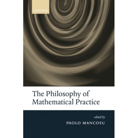 The Philosophy of Mathematical Practice