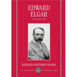 Edward Elgar: A Creative Life