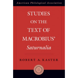 Studies on the Text of Macrobius' Saturnalia