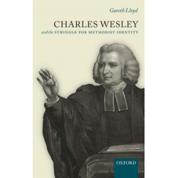 Charles Wesley and the Struggle for Methodist Identity