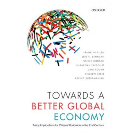 Towards a Better Global Economy: Policy Implications for Citizens Worldwide in the 21st Century