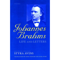 Johannes Brahms: Life and Letters