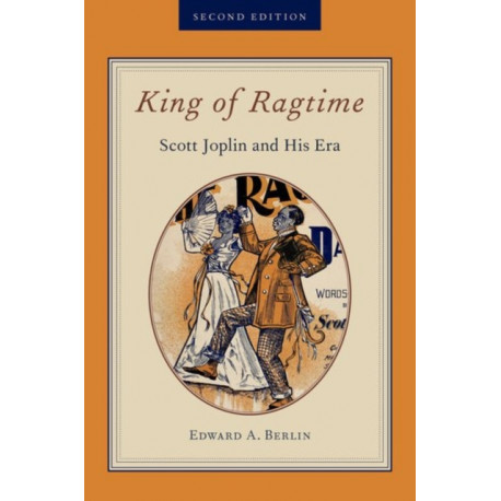 King of Ragtime: Scott Joplin and His Era
