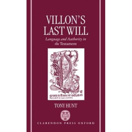 Villon's Last Will: Language and Authority in the Testament