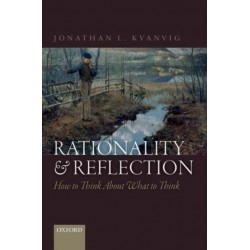 Rationality and Reflection: How to Think About What to Think