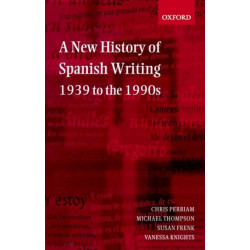 A New History of Spanish Writing, 1939 to the 1990s