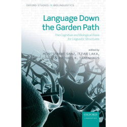 Language Down the Garden Path: The Cognitive and Biological Basis for Linguistic Structures