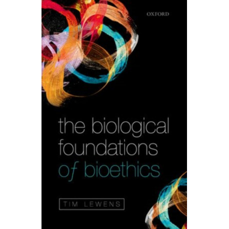 The Biological Foundations of Bioethics