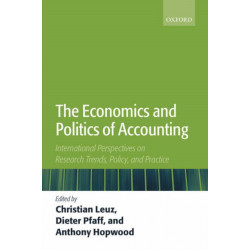 The Economics and Politics of Accounting: International Perspectives on Research Trends, Policy, and Practice