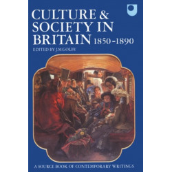 Culture and Society in Britain 1850-1890: A Source Book of Contemporary Writings