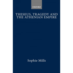 Theseus, Tragedy, and the Athenian Empire