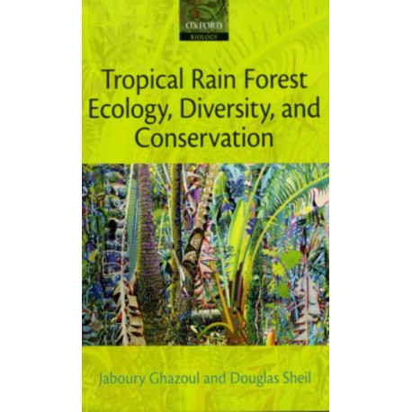 Tropical Rain Forest Ecology, Diversity, and Conservation