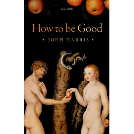 How to be Good: The Possibility of Moral Enhancement
