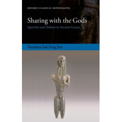 Sharing with the Gods: Aparchai and Dekatai in Ancient Greece